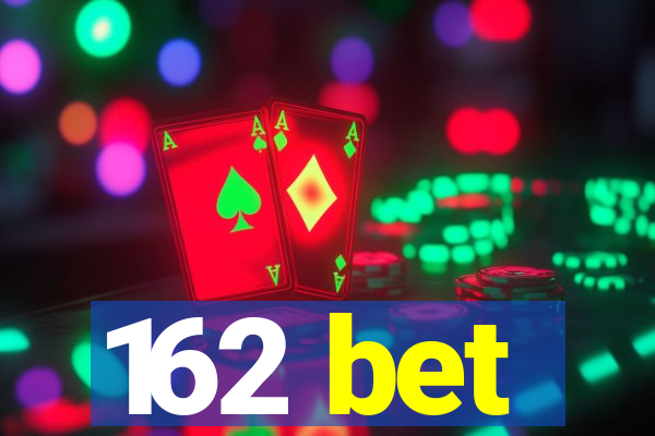 162 bet